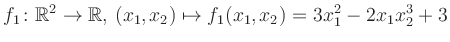 $\displaystyle f_1\colon \mathbb{R}^2 \to \mathbb{R},\,(x_1,x_2) \mapsto f_1(x_1,x_2) = 3x_1^2-2x_1 x_2^3+3$