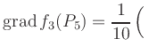 $ \displaystyle\mathop{\mathrm{grad}} f_3(P_5) = \frac{1}{10}\left(\rule{0pt}{2.5ex}\right.$