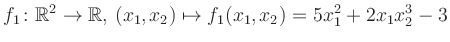 $\displaystyle f_1\colon \mathbb{R}^2 \to \mathbb{R},\,(x_1,x_2) \mapsto f_1(x_1,x_2) = 5x_1^2+2x_1 x_2^3-3$