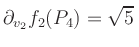 $ \displaystyle\partial_{v_2} f_2(P_4) = \sqrt{5}\,$