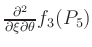 $ \frac{\partial^2}{\partial\xi\partial\theta} f_3 (P_5)$