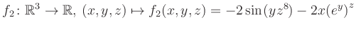 $\displaystyle f_2\colon \mathbb{R}^3 \to \mathbb{R},\, (x,y,z) \mapsto f_2(x,y,z) = -2\sin(yz^{8})-2x{(e^y)}^z$