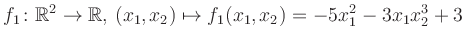 $\displaystyle f_1\colon \mathbb{R}^2 \to \mathbb{R},\,(x_1,x_2) \mapsto f_1(x_1,x_2) = -5x_1^2-3x_1 x_2^3+3$
