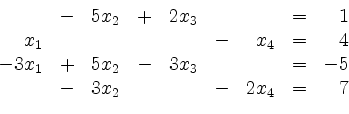 \begin{displaymath}
\begin{array}{r@{}r@{}lrr@{}lrr@{}lrr@{}lcr@{}r}
& & & - & ...
... & & & - & 3 & x_2 & & & & - & 2 & x_4 & = & & 7\\
\end{array}\end{displaymath}