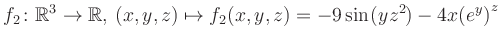 $\displaystyle f_2\colon \mathbb{R}^3 \to \mathbb{R},\, (x,y,z) \mapsto f_2(x,y,z) = -9\sin(yz^{2})-4x{(e^y)}^z$