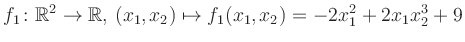 $\displaystyle f_1\colon \mathbb{R}^2 \to \mathbb{R},\,(x_1,x_2) \mapsto f_1(x_1,x_2) = -2x_1^2+2x_1 x_2^3+9$