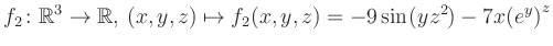 $\displaystyle f_2\colon \mathbb{R}^3 \to \mathbb{R},\, (x,y,z) \mapsto f_2(x,y,z) = -9\sin(yz^{2})-7x{(e^y)}^z$