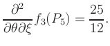 $\displaystyle \frac{\partial^2}{\partial\theta\partial\xi} f_3 (P_5) = \frac{25}{12}.$