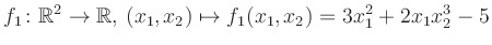 $\displaystyle f_1\colon \mathbb{R}^2 \to \mathbb{R},\,(x_1,x_2) \mapsto f_1(x_1,x_2) = 3x_1^2+2x_1 x_2^3-5$