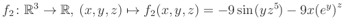 $\displaystyle f_2\colon \mathbb{R}^3 \to \mathbb{R},\, (x,y,z) \mapsto f_2(x,y,z) = -9\sin(yz^{5})-9x{(e^y)}^z$