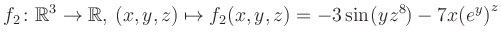 $\displaystyle f_2\colon \mathbb{R}^3 \to \mathbb{R},\, (x,y,z) \mapsto f_2(x,y,z) = -3\sin(yz^{8})-7x{(e^y)}^z$