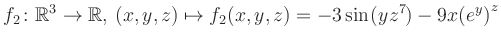 $\displaystyle f_2\colon \mathbb{R}^3 \to \mathbb{R},\, (x,y,z) \mapsto f_2(x,y,z) = -3\sin(yz^{7})-9x{(e^y)}^z$