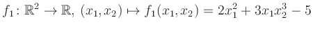 $\displaystyle f_1\colon \mathbb{R}^2 \to \mathbb{R},\,(x_1,x_2) \mapsto f_1(x_1,x_2) = 2x_1^2+3x_1 x_2^3-5$