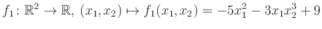 $\displaystyle f_1\colon \mathbb{R}^2 \to \mathbb{R},\,(x_1,x_2) \mapsto f_1(x_1,x_2) = -5x_1^2-3x_1 x_2^3+9$
