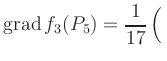 $ \displaystyle\mathop{\mathrm{grad}} f_3(P_5) = \frac{1}{17}\left(\rule{0pt}{2.5ex}\right.$