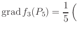 $ \displaystyle\mathop{\mathrm{grad}} f_3(P_5) = \frac{1}{5}\left(\rule{0pt}{2.5ex}\right.$