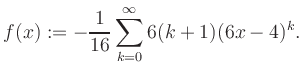 $\displaystyle f(x) := -\frac{1}{16}\sum\limits_{k=0}^{\infty} 6(k+1) (6x-4)^k.$