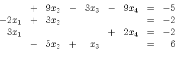 \begin{displaymath}
\begin{array}{r@{}r@{}lrr@{}lrr@{}lrr@{}lcr@{}r}
& & & + & ...
...
& & & - & 5 & x_2 & + & & x_3 & & & & = & & 6\\
\end{array}\end{displaymath}