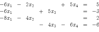 \begin{displaymath}
\begin{array}{r@{}r@{}lrr@{}lrr@{}lrr@{}lcr@{}r}
- & 6 & x_...
... & & & & & - & 4 & x_3 & - & 6 & x_4 & = & - & 6\\
\end{array}\end{displaymath}