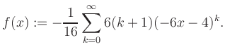 $\displaystyle f(x) := -\frac{1}{16}\sum\limits_{k=0}^{\infty} 6(k+1) (-6x-4)^k.$