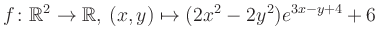 $\displaystyle f\colon \mathbb{R}^2 \to \mathbb{R},\,(x,y) \mapsto (2x^2-2y^2)e^{3x - y+4}+6$