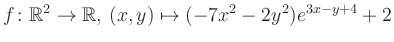 $\displaystyle f\colon \mathbb{R}^2 \to \mathbb{R},\,(x,y) \mapsto (-7x^2-2y^2)e^{3x - y+4}+2$