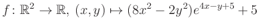 $\displaystyle f\colon \mathbb{R}^2 \to \mathbb{R},\,(x,y) \mapsto (8x^2-2y^2)e^{4x - y+5}+5$