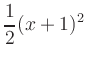 $ \displaystyle\frac{1}{2} (x+1)^2$