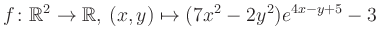 $\displaystyle f\colon \mathbb{R}^2 \to \mathbb{R},\,(x,y) \mapsto (7x^2-2y^2)e^{4x - y+5}-3$