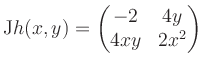 $\displaystyle \mathrm{J}h(x,y) = \begin{pmatrix}-2&4y\\ 4xy&2x^2 \end{pmatrix}$
