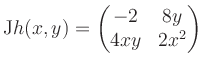 $\displaystyle \mathrm{J}h(x,y) = \begin{pmatrix}-2&8y\\ 4xy&2x^2 \end{pmatrix}$