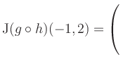 $ \mathrm{J}(g \circ h)(-1,2) = \left(\rule{0pt}{5ex}\right.$