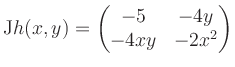 $\displaystyle \mathrm{J}h(x,y) = \begin{pmatrix}-5&-4y\\ -4xy&-2x^2 \end{pmatrix}$