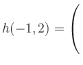 $ h(-1,2)= \left(\rule{0pt}{5ex}\right.$