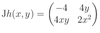 $\displaystyle \mathrm{J}h(x,y) = \begin{pmatrix}-4&4y\\ 4xy&2x^2 \end{pmatrix}$