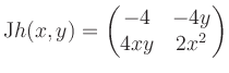 $\displaystyle \mathrm{J}h(x,y) = \begin{pmatrix}-4&-4y\\ 4xy&2x^2 \end{pmatrix}$