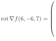 $ \operatorname{rot} \nabla f(6,-6,7) = \left(\rule{0pt}{7.5ex}\right.$