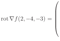 $ \operatorname{rot} \nabla f(2,-4,-3) = \left(\rule{0pt}{7.5ex}\right.$