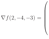 $ \nabla f(2,-4,-3) = \left(\rule{0pt}{7.5ex}\right.$