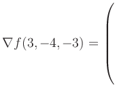 $ \nabla f(3,-4,-3) = \left(\rule{0pt}{7.5ex}\right.$