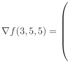 $ \nabla f(3,5,5) = \left(\rule{0pt}{7.5ex}\right.$