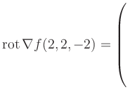 $ \operatorname{rot} \nabla f(2,2,-2) = \left(\rule{0pt}{7.5ex}\right.$