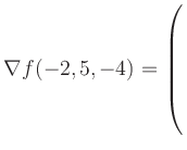 $ \nabla f(-2,5,-4) = \left(\rule{0pt}{7.5ex}\right.$