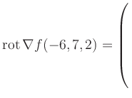 $ \operatorname{rot} \nabla f(-6,7,2) = \left(\rule{0pt}{7.5ex}\right.$