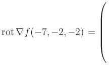 $ \operatorname{rot} \nabla f(-7,-2,-2) = \left(\rule{0pt}{7.5ex}\right.$