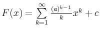 $ F(x) = \sum\limits_{k=1}^{\infty} \frac{(a)^{k-1}}{k} x^k + c $