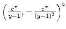 $ \left( \frac{e^x}{y-1},-\frac{e^x}{(y-1)^2}\right)^{{\operatorname t}}$