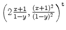 $ \left( 2\frac{x+1}{1-y},\frac{(x+1)^2}{(1-y)^2}\right)^{{\operatorname t}}$