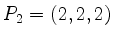 $ P_2 = (2,2,2)$