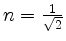 $ n = \frac{1}{\sqrt{2}}$